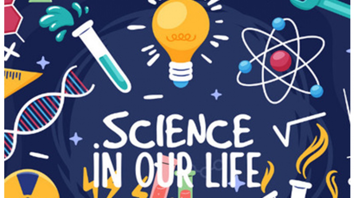 SCİENCE İN OUR LİFE